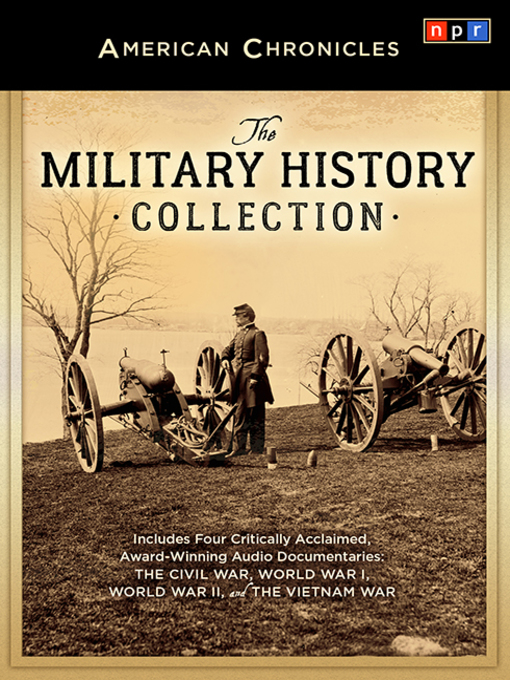 Title details for NPR American Chronicles--The Military History Collection by Rachel Martin - Available